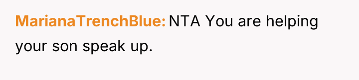 MarianaTrenchBlue NTA You are helping your son speak up.