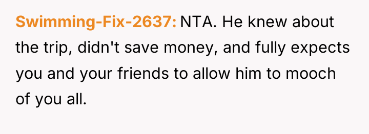 Swimming-Fix-2637 NTA. He knew about the trip, didn't save money,...
