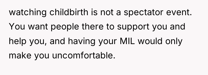 watching childbirth is not a spectator event. You want people...