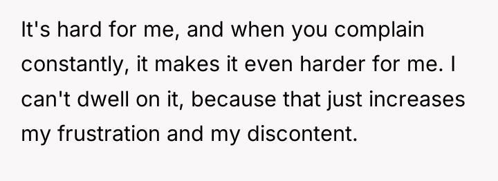It's hard for me, and when you complain constantly, it...