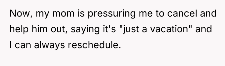 Now, my mom is pressuring me to cancel and help...