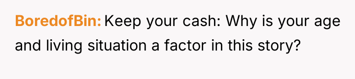 BoredofBin Keep your cash: Why is your age and living...