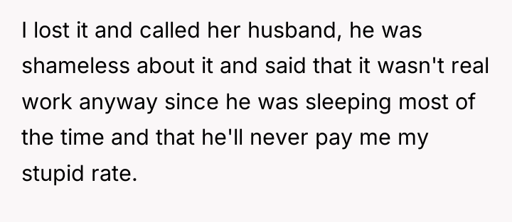 I lost it and called her husband, he was shameless...