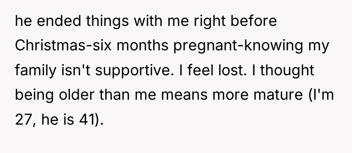 he ended things with me right before Christmas-six months pregnant-knowing...