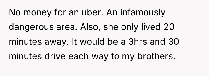 No money for an uber. An infamously dangerous area. Also,...