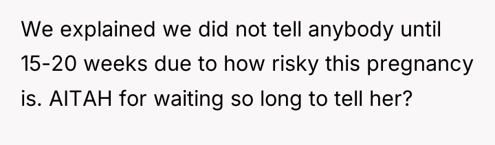 We explained we did not tell anybody until 15-20 weeks...