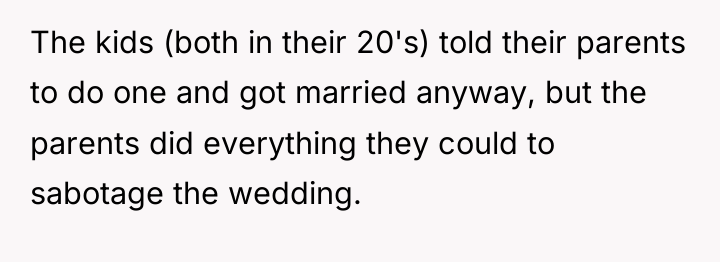 The kids (both in their 20's) told their parents to...
