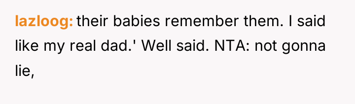 lazloog their babies remember them. I said like my real...