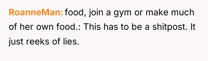 RoanneMan food, join a gym or make much of her...