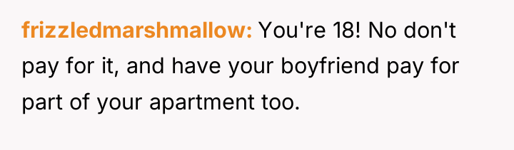 frizzledmarshmallow You're 18! No don't pay for it, and have...
