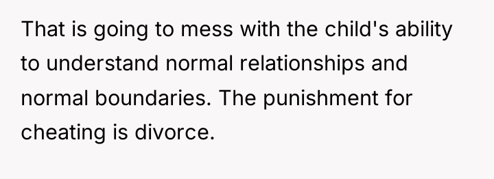 That is going to mess with the child's ability to...