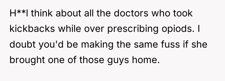 H**l think about all the doctors who took kickbacks while...