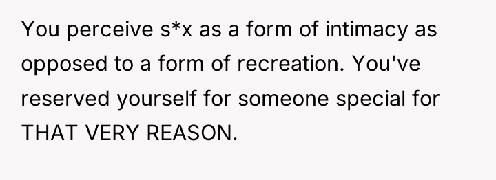 You perceive s*x as a form of intimacy as opposed...