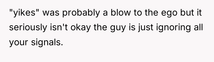 "yikes" was probably a blow to the ego but it...