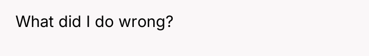 What did I do wrong?