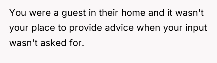 You were a guest in their home and it wasn't...