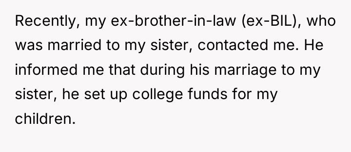 Recently, my ex-brother-in-law (ex-BIL), who was married to my sister,...
