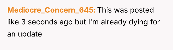 Mediocre_Concern_645 This was posted like 3 seconds ago but I'm...