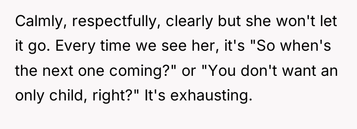 Calmly, respectfully, clearly but she won't let it go. Every...