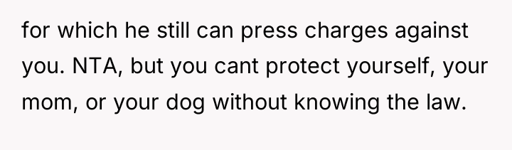 for which he still can press charges against you. NTA,...