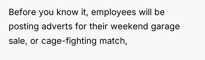 Before you know it, employees will be posting adverts for...
