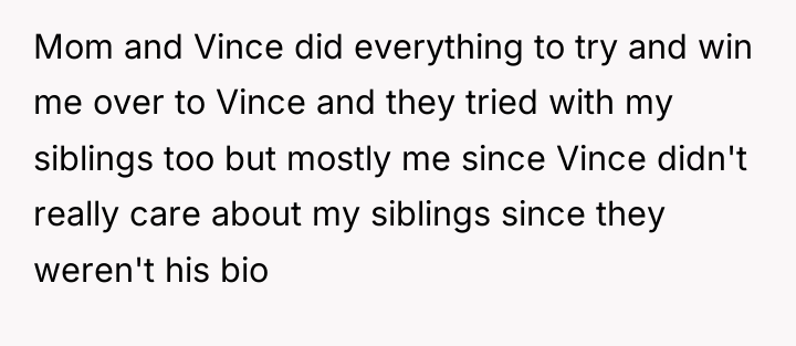 Mom and Vince did everything to try and win me...