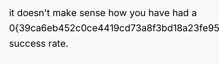 it doesn't make sense how you have had a 0{39ca6eb452c0ce4419cd73a8f3bd18a23fe95ab4febb092bc2ab1b542eeea82f}...