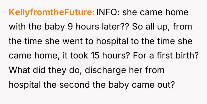 KellyfromtheFuture INFO: she came home with the baby 9 hours...