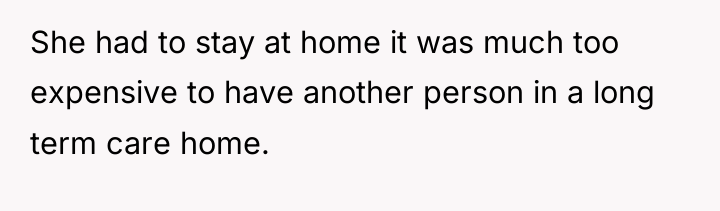 She had to stay at home it was much too...