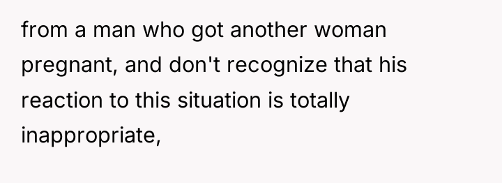 from a man who got another woman pregnant, and don't...
