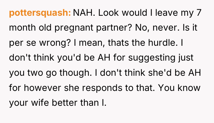 pottersquash NAH. Look would I leave my 7 month old...
