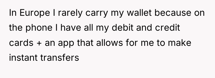 In Europe I rarely carry my wallet because on the...
