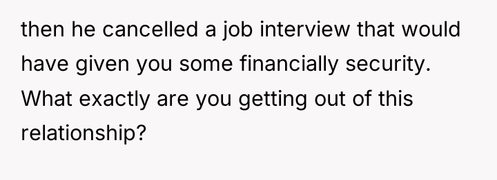 then he cancelled a job interview that would have given...