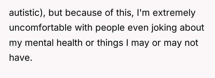 autistic), but because of this, I'm extremely uncomfortable with people...