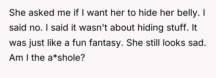 She asked me if I want her to hide her...