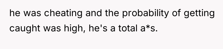 he was cheating and the probability of getting caught was...