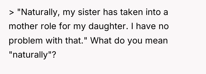 > "Naturally, my sister has taken into a mother role...