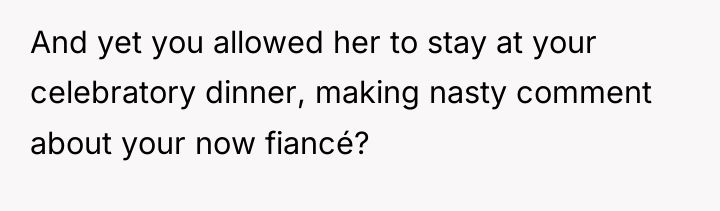 And yet you allowed her to stay at your celebratory...