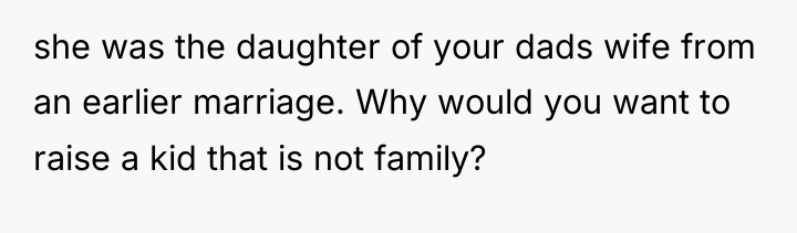 she was the daughter of your dads wife from an...