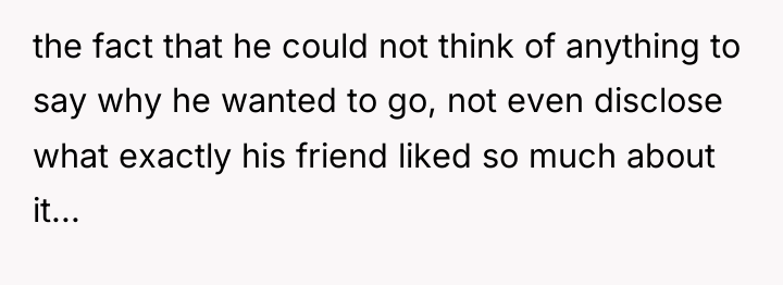 the fact that he could not think of anything to...