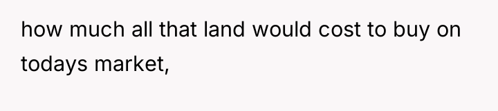 how much all that land would cost to buy on...