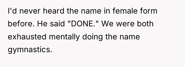 I'd never heard the name in female form before. He...