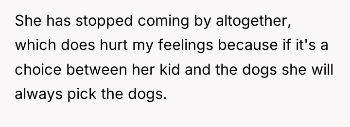 She has stopped coming by altogether, which does hurt my...