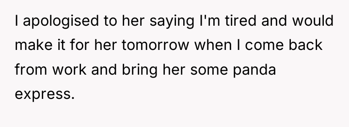 I apologised to her saying I'm tired and would make...