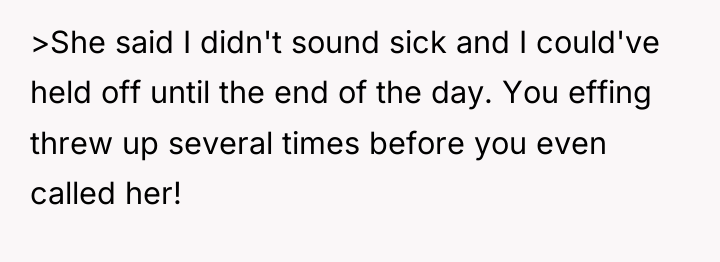 >She said I didn't sound sick and I could've held...