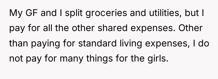 My GF and I split groceries and utilities, but I...
