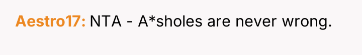 Aestro17 NTA - A*sholes are never wrong.