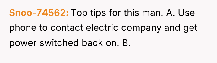 Snoo-74562 Top tips for this man. A. Use phone to...