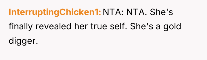 InterruptingChicken1 NTA: NTA. She's finally revealed her true self. She's...