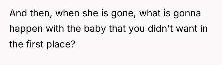 And then, when she is gone, what is gonna happen...